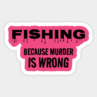 Because Murder is Wrong Sticker